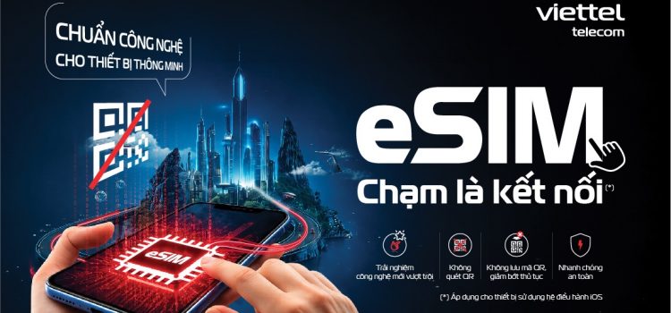 eSIM Viettel: Chạm là kết nối — kích hoạt không cần mã QR