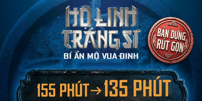 “Hộ Linh Tráng Sĩ: Bí Ẩn Mộ Vua Đinh” tung phiên bản rút gọn